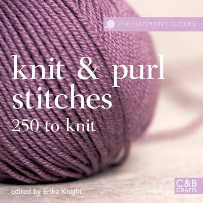 Knit & Purl Stitches: 250 to Knit - The Harmony Guides - Erika Knight - Książki - HarperCollins Publishers - 9781843404033 - 1 listopada 2007