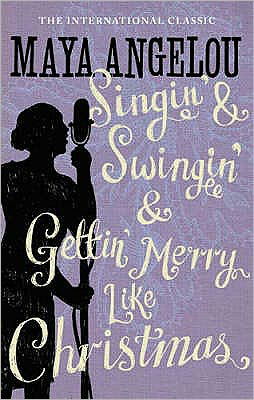 Singin' & Swingin' and Gettin' Merry Like Christmas - Christmas Fiction - Maya Angelou - Books - Little, Brown Book Group - 9781844085033 - May 1, 2008