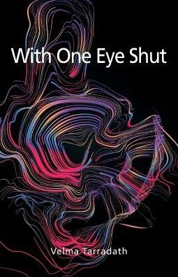 Cover for Velma Tarradath · With One Eye Shut (Paperback Book) (2017)