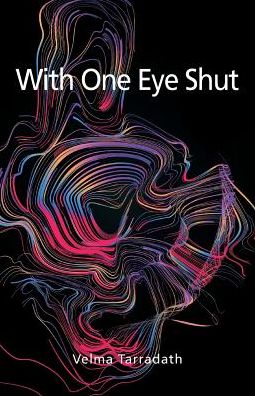 With One Eye Shut - Velma Tarradath - Books - Swirl - 9781845497033 - February 8, 2017