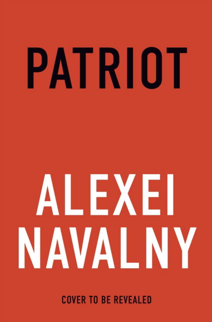 Patriot - Alexei Navalny - Książki - The Bodley Head Ltd - 9781847927033 - 22 października 2024