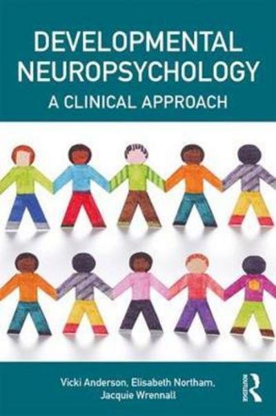 Cover for Vicki Anderson · Developmental Neuropsychology: A Clinical Approach - Brain, Behaviour and Cognition (Hardcover Book) (2018)