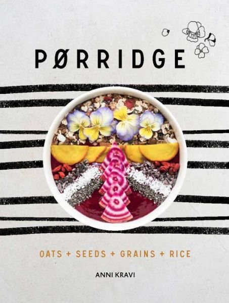 Porridge: Grains + Pulses + Seeds - Anni Kravi - Bøger - Quadrille Publishing Ltd - 9781849499033 - 12. januar 2017