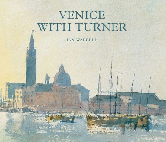 Cover for Ian Warrell · Venice with Turner (Hardcover Book) (2020)