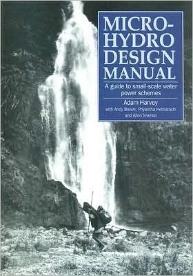 Micro-Hydro Design Manual: A guide to small-scale water power schemes - Adam Harvey - Books - Practical Action Publishing - 9781853391033 - December 15, 1993