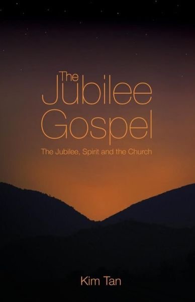 Cover for Kim Tan · The Jubilee Gospel: The Jubilee, Spirit and the Church (Paperback Book) (2008)