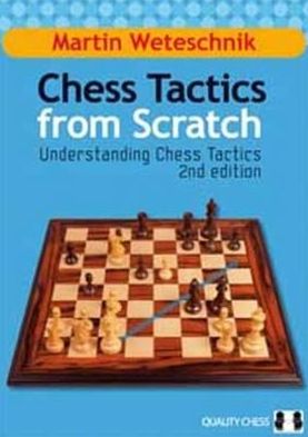 Cover for Martin Weteschnik · Chess Tactics from Scratch: Understanding Chess Tactics (Hardcover Book) (2012)