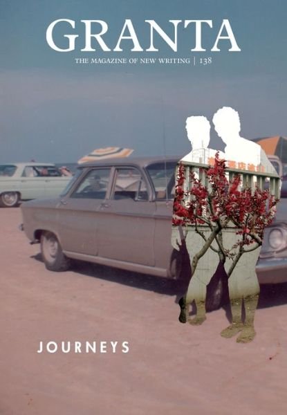 Cover for Sigrid Rausing · Granta 138: Journeys - Granta: The Magazine of New Writing (Paperback Book) (2017)