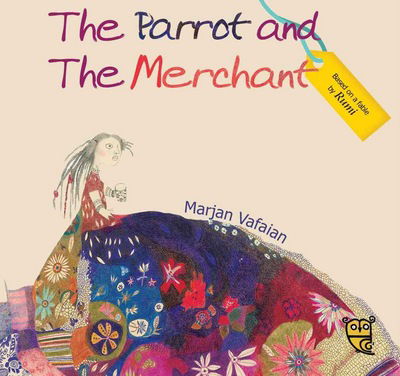 Cover for Pippa Goodhart · The Parrot and the Merchant - Tales by Rumi (Hardcover Book) [Illustrated edition] (2019)