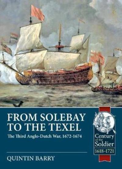 Cover for Quintin Barry · From Solebay to the Texel: The Third Anglo-Dutch War, 1672-1674 - Century of the Soldier (Paperback Book) (2018)