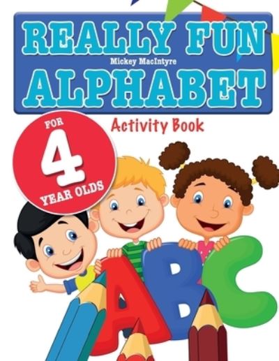 Cover for Mickey MacIntyre · Really Fun Alphabet For 4 Year Olds (Paperback Book) (2020)