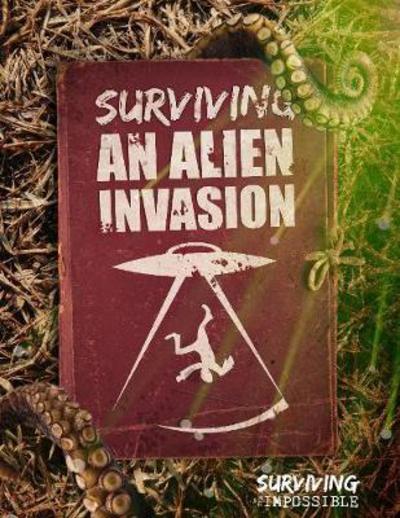 Cover for Charlie Ogden · Surviving an Alien Invasion - Surviving the Impossible (Hardcover Book) (2017)