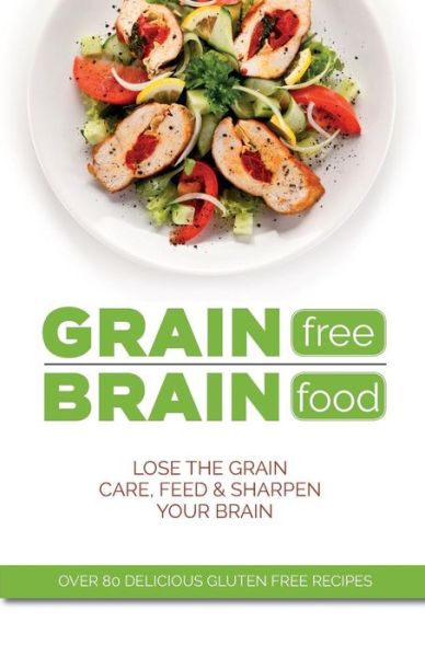 Grain Free Brain Food - Cooknation - Kirjat - Bell & MacKenzie Publishing - 9781913174033 - keskiviikko 1. toukokuuta 2019