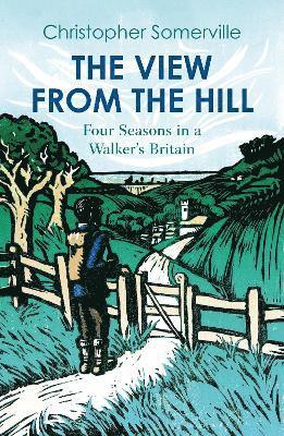 The View from the Hill - Christopher Somerville - Books - Haus Publishing - 9781914982033 - April 12, 2023