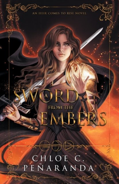 Cover for Chloe C. Penaranda · A Sword from the Embers - An Heir Comes to Rise (Taschenbuch) (2023)