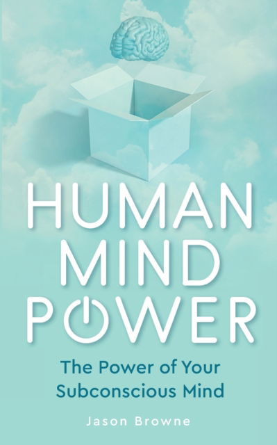 Cover for Jason Browne · Human Mind Power: The Power of your Subconscious Mind (Paperback Book) (2020)