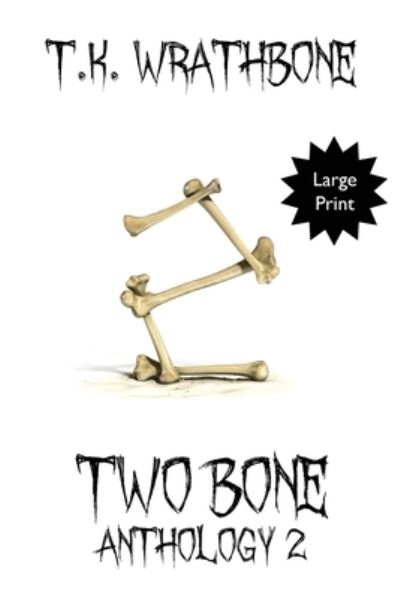 Cover for T K Wrathbone · Two Bone (Paperback Book) (2021)