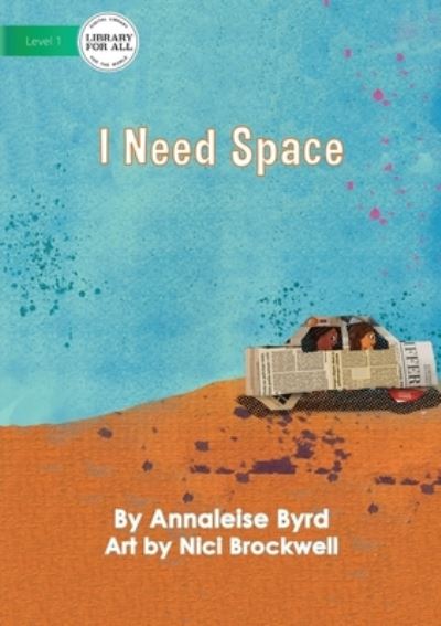 Cover for Annaleise Byrd · I Need Space (Paperback Book) (2021)