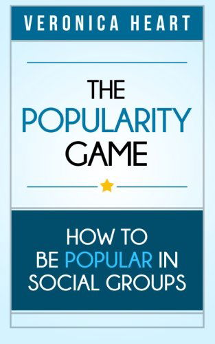 Cover for Veronica Heart · The Popularity Game: How to Be Popular in Social Groups (Paperback Book) (2013)