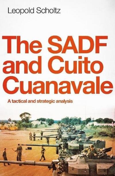 Cover for Leopold Scholtz · The SADF and Cuito Cuanavale: A Tactical and Strategic Analysis (Paperback Book) (2020)