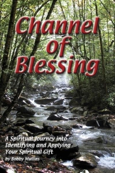 Cover for Robert T Mullins · Channel of Blessing: A Spiritual Journey into Identifying and Understanding Your Spiritual Gift (Paperback Book) (2020)