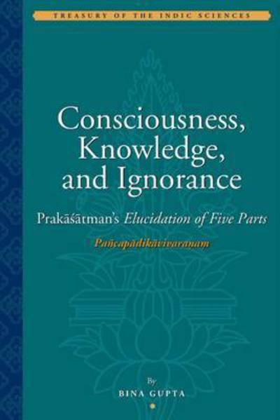 Cover for Bina Gupta · Consciousness, Knowledge, and Ignorance - Prakasatman's Elucidation of Five Parts (Gebundenes Buch) (2012)