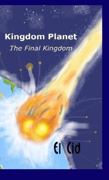 Kingdom Planet - The Final Kingdom - El Cid - Bøker - Lighthouse Publishing - 9781935079033 - 30. september 2016