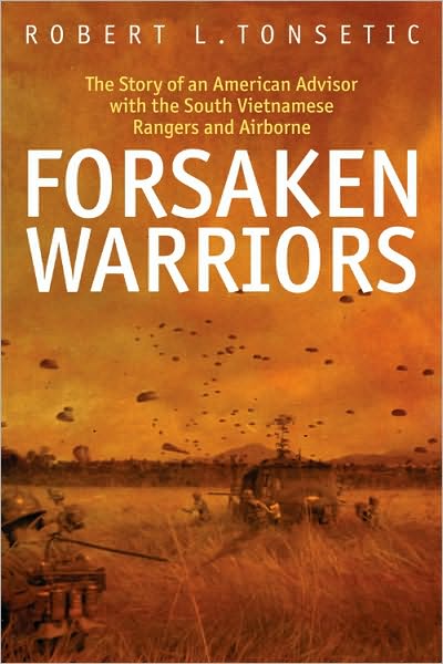 Cover for Robert L. Tonsetic · Forsaken Warriors: The Story of an American Advisor Who Fought with the South Vietnamese Rangers and Airborne (Hardcover Book) (2010)