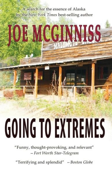 Going to Extremes - Joe McGinniss - Livres - Epicenter Press - 9781935347033 - 1 août 2010