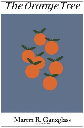 Cover for Mr. Martin R. Ganzglass · The Orange Tree (Paperback Book) (2011)
