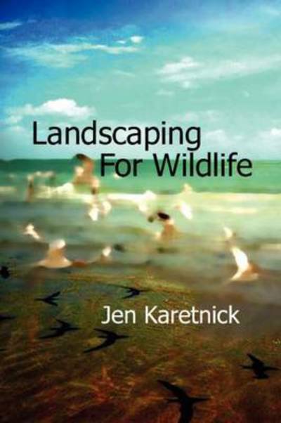 Cover for Jen Karetnick · Landscaping for Wildlife (Paperback Bog) (2012)