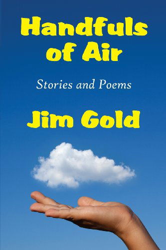 Cover for Jim Gold · Handfuls of Air: Stories and Poems (Taschenbuch) (2013)