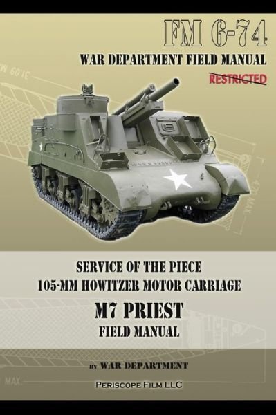 Cover for War Department · Service of the Piece 105-MM Howitzer Motor Carriage M7 Priest Field Manual: FM 6-74 (Paperback Book) (2013)