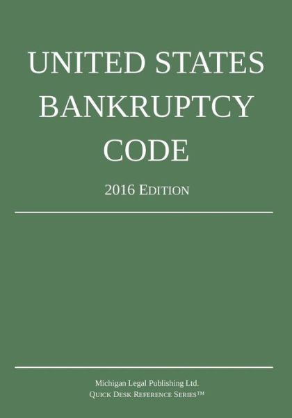 Cover for Michigan Legal Publishing Ltd. · United States Bankruptcy Code; 2016 Edition (Paperback Book) (2015)