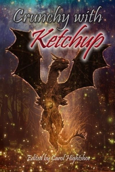 Crunchy with Ketchup - Various Authors - Boeken - Wolfsinger Pub - 9781944637033 - 14 augustus 2021