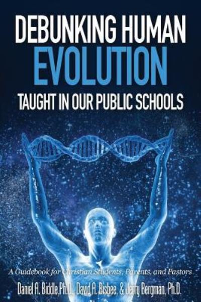 Cover for Daniel A Biddle · Debunking Human Evolution Taught in Our Public Schools (Paperback Book) (2016)