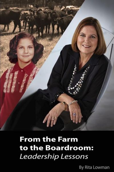 Cover for Rita Lowman · From the Farm to the Boardroom : Leadership Lessons (Paperback Book) (2016)