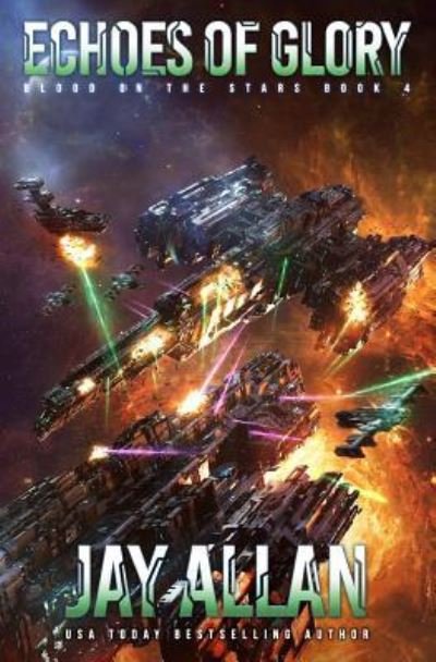 Cover for Jay Allan · Echoes of Glory (Blood on the Stars) (Volume 4) (Book) (2017)