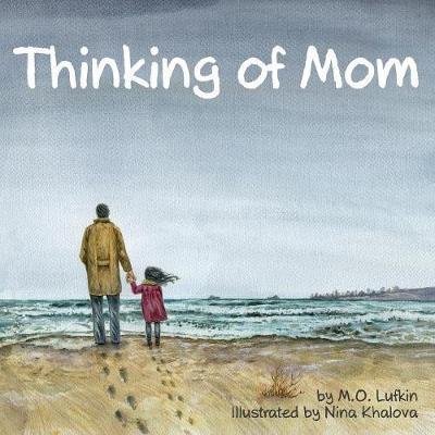 Cover for M O Lufkin · Thinking of Mom: A Children's Picture Book about Coping with Loss (Pocketbok) (2017)