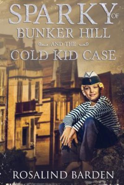 Cover for Rosalind Barden · Sparky of Bunker Hill and the Cold Kid Case (Paperback Book) (2018)