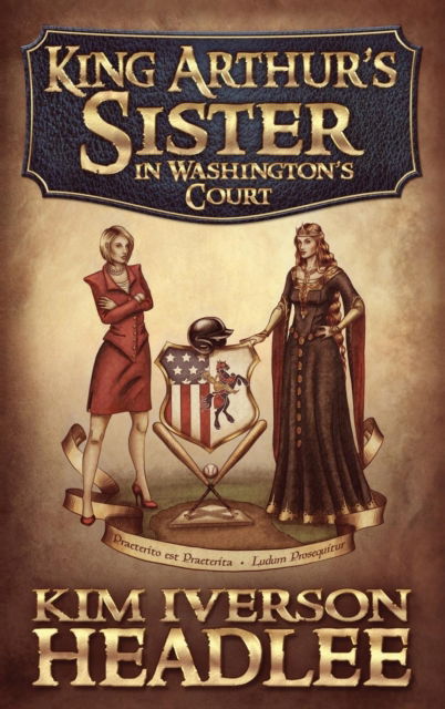 Cover for Kim Iverson Headlee · King Arthur's Sister in Washington's Court (Hardcover Book) (2019)