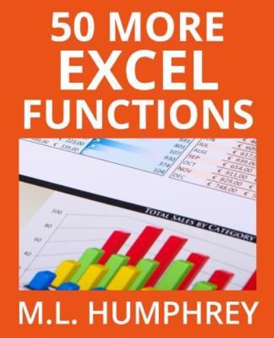 Cover for M L Humphrey · 50 More Excel Functions (Paperback Book) (2019)