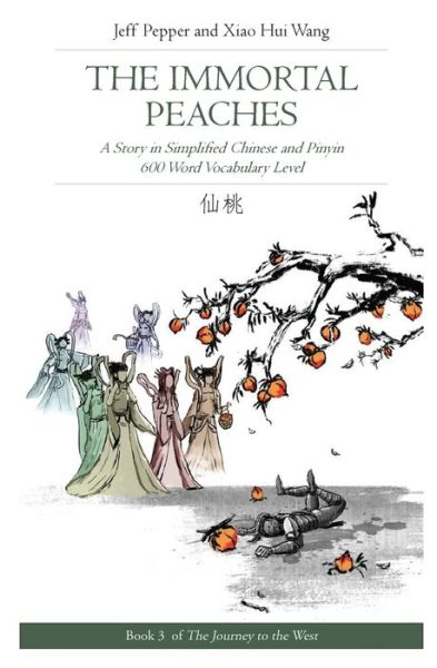 Cover for Jeff Pepper · The Immortal Peaches: A Story in Simplified Chinese and Pinyin, 600 Word Vocabulary Level - Journey to the West (Paperback Book) (2020)