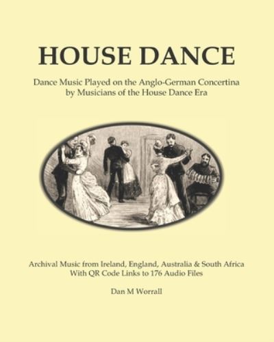 Cover for Worrall Dan Worrall · House Dance: Dance music played on the Anglo-German concertina by musicians of the house dance era (Paperback Book) (2022)