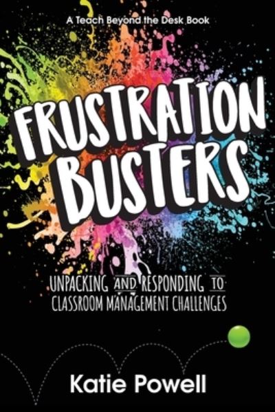 Frustration Busters - Katie Powell - Livres - Dave Burgess Consulting - 9781956306033 - 20 octobre 2021