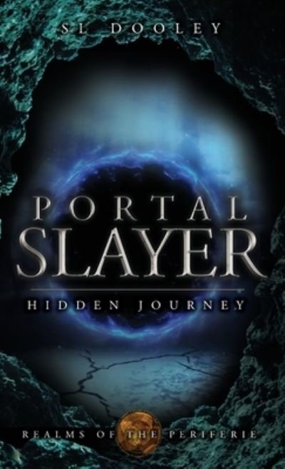 Cover for S L Dooley · Portal Slayer: Hidden Journey (Hardcover Book) (2022)