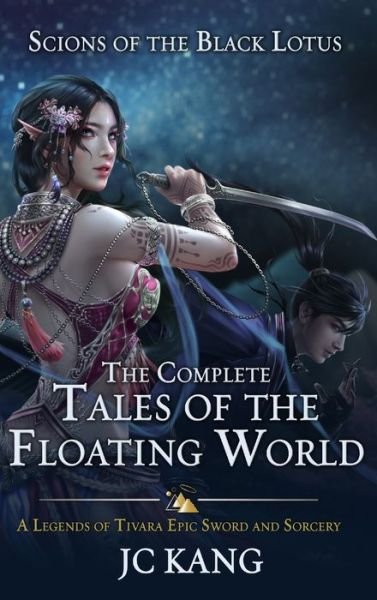 Cover for Jc Kang · Scions of the Black Lotus: The Complete Tales of the Floating World: A Legends of Tivara Epic Sword and Sorcery (Innbunden bok) (2019)