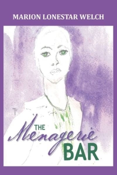 The Menagerie Bar - Marion Lonestar Welch - Książki - La Maison Publishing, Inc. - 9781970153033 - 30 września 2019