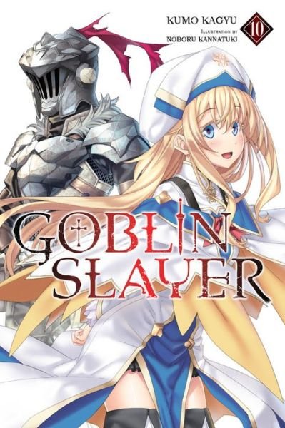 Goblin Slayer, Vol. 10 (light novel) - GOBLIN SLAYER LIGHT NOVEL SC - Kumo Kagyu - Books - Little, Brown & Company - 9781975314033 - August 18, 2020