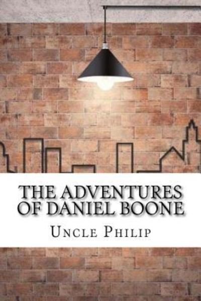 Cover for Uncle Philip · The Adventures of Daniel Boone (Paperback Book) (2017)